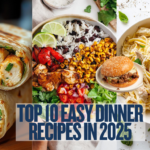 Top 10 Easy Dinner Recipes in 2025